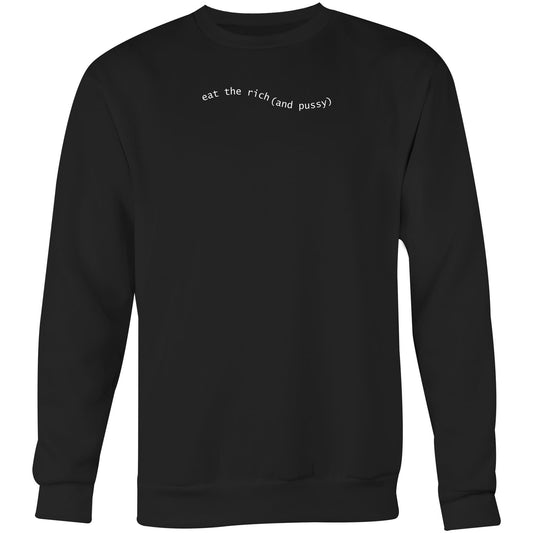 Eat The Rich And Pussy (White font) AS Colour United - Crew Sweatshirt